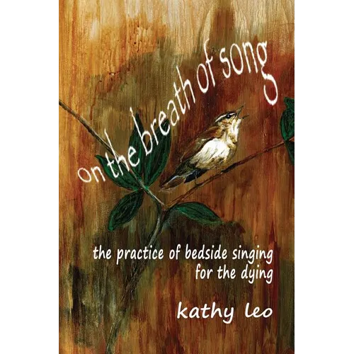 On the Breath of Song: The Practice of Bedside Singing for the Dying - Paperback