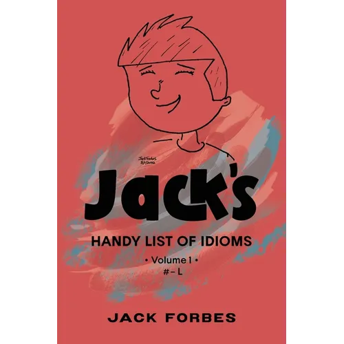 Jack's Handy List of Idioms: VOL. 1 # - L or EPUB VOLS. 1 & 2 # - Z - Paperback