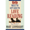 99 Ways to Get Kids to Love Reading: And 100 Books They'll Love - Paperback