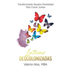 Latinas Descolonizadas: Transformando Nuestra Mentalidad Para Crecer Juntas - Paperback