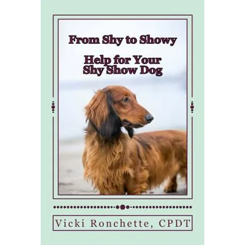 From Shy to Showy: Help for your shy show dog - Paperback
