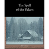 The Spell of the Yukon - Paperback
