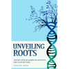 Unveiling Roots: Tracing African American Ancestry and Slave Records - Paperback