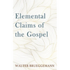 Elemental Claims of the Gospel - Hardcover