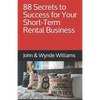 88 Secrets to Success for Your Short-Term Rental Business - Paperback