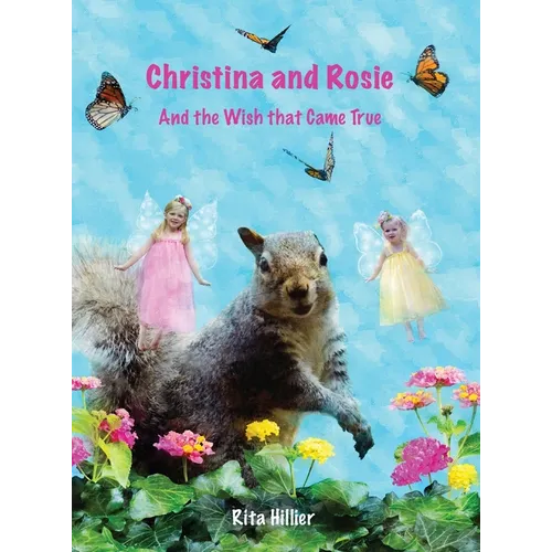 Christina and Rosie: And the Wish that Came True - Hardcover