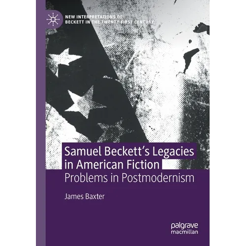 Samuel Beckett's Legacies in American Fiction: Problems in Postmodernism - Paperback