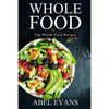 Whole Food: Top Whole Food Recipes - Paperback