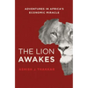The Lion Awakes: Adventures in Africa's Economic Miracle - Hardcover