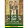 St. Ignatius of Antioch: The Epistles - Paperback