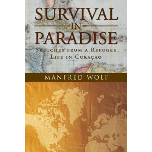 Survival in Paradise: Sketches from a Refugee Life in Curacao - Paperback