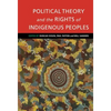 Political Theory and the Rights of Indigenous Peoples - Hardcover