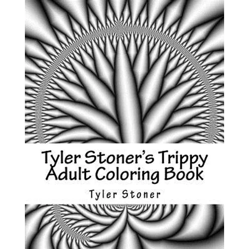 Tyler Stoner's Trippy Adult Coloring Book: Color and Chill - Paperback