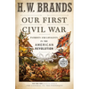 Our First Civil War: Patriots and Loyalists in the American Revolution - Paperback