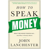 How to Speak Money: What the Money People Say-And What It Really Means - Paperback