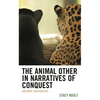 Animal Other in Narratives of Conquest: Uncanny Encounters - Hardcover