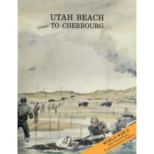 Utah Beach to Cherbourg: 6 - 27 June 1944 - Paperback