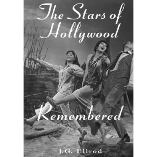 The Stars of Hollywood Remembered: Career Biographies of 81 Actors and Actesses of the Golden Era, 1920s-1950s - Paperback