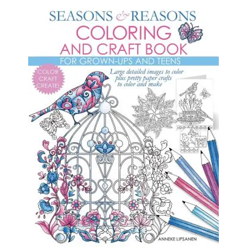 Seasons And Reasons Coloring And Craft Book: Large Detailed Images To Color Plus Pretty Paper Crafts To Color And Make - Paperback