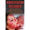 Narcissism Decoded: How to Identify and Effectively Deal with the Narcissistic Personality Disorder in Your Relationship - Paperback