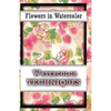 Flowers In Watercolor: watercolor techniques - Paperback