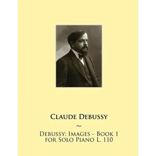 Debussy: Images - Book 1 for Solo Piano L. 110 - Paperback