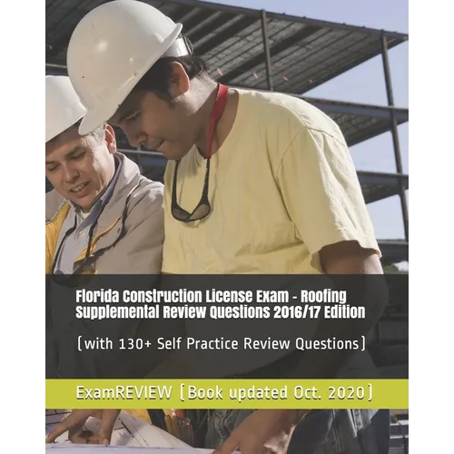 Florida Construction License Exam - Roofing Supplemental Review Questions 2016/17 Edition: (with 130+ Self Practice Review Questions) - Paperback