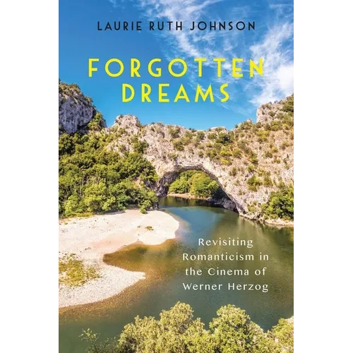 Forgotten Dreams: Revisiting Romanticism in the Cinema of Werner Herzog - Paperback