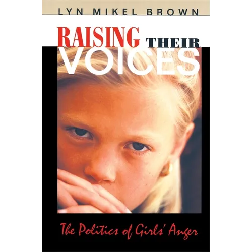 Raising Their Voices: The Politics of Girls' Anger - Paperback