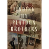 Finding My Platoon Brothers: Vietnam Then and Now - Hardcover