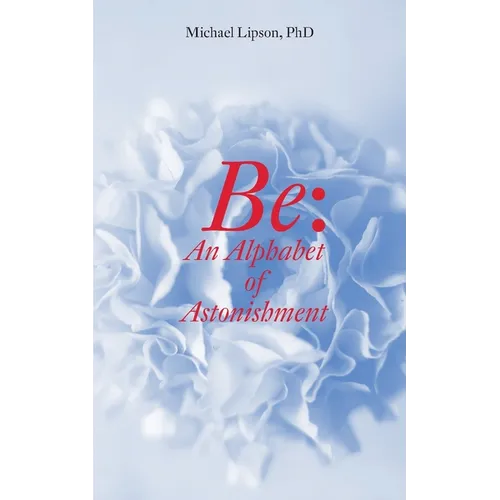 Be: An Alphabet of Astonishment - Paperback