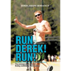 Run Derek! Run!: The Average Guy's Story of Finding Confidence and Passion. - Hardcover
