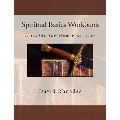Spiritual Basics Workbook: A Guide for New Believers - Paperback