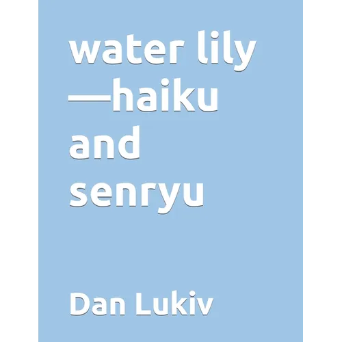 water lily-haiku and senryu - Paperback