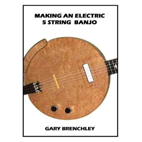 Making an Electric 5 String Banjo - Paperback