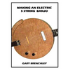 Making an Electric 5 String Banjo - Paperback