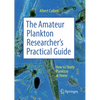 The Amateur Plankton Researcher's Practical Guide: How to Study Plankton at Home - Hardcover