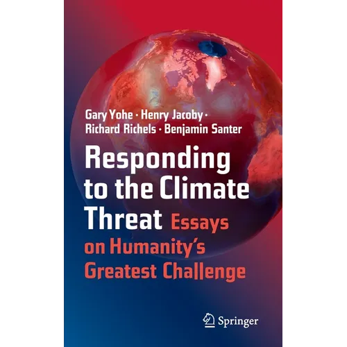 Responding to the Climate Threat: Essays on Humanity's Greatest Challenge - Hardcover
