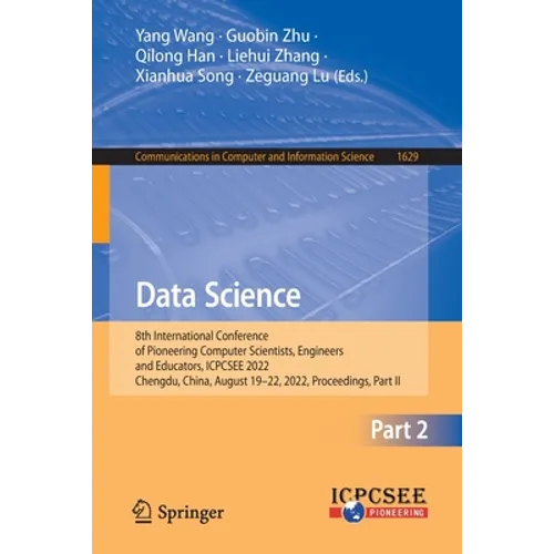 Data Science: 8th International Conference of Pioneering Computer Scientists, Engineers and Educators, Icpcsee 2022, Chengdu, China, August 19-22, 202 - Paperback