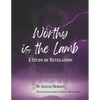 Worthy is the Lamb: A Study of Revelation - Paperback