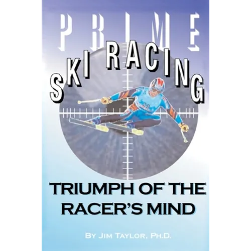 Prime Ski Racing: Triumph of the Racer's Mind - Paperback