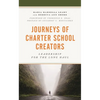 Journeys of Charter School Creators: Leadership for the Long Haul - Hardcover