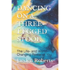Dancing on a Three-Legged Stool: The Life- And World-Changing Power of You - Paperback