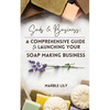 Suds & Business: A Step by Step Guide to Launching Your Soap Making Business - Paperback