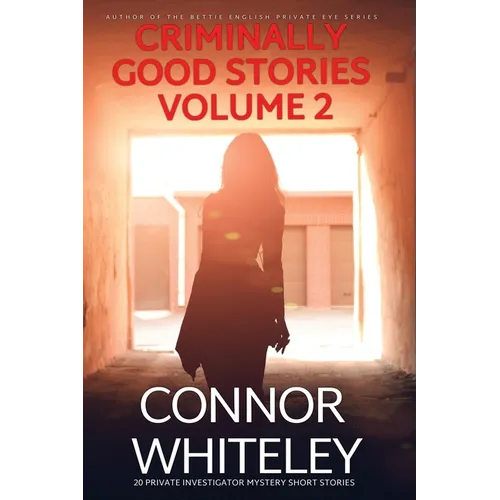 Criminally Good Stories Volume 2: 20 Private Investigator Mystery Short Stories - Paperback