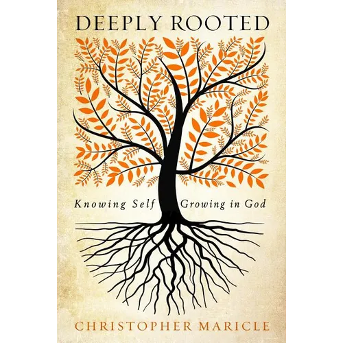 Deeply Rooted: Knowing Self, Growing in God - Paperback