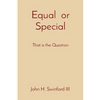 Equal or Special: That is the Question - Paperback