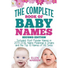 Baby Names: The Complete Book of the Best Baby Names: Thousands of Names - Most Popular Names of 2014/2015 - Obscure Names - Name Meanings & Origins - - Paperback