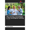 The nursing consultation in the oncological setting - Paperback