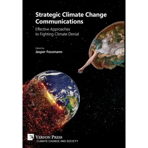 Strategic Climate Change Communications: Effective Approaches to Fighting Climate Denial - Hardcover